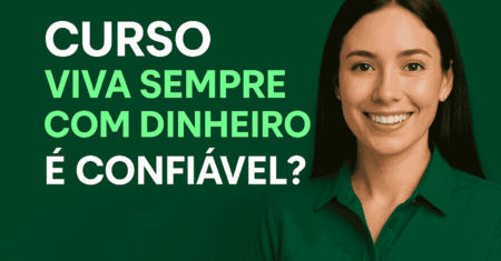 Curso Viva Sempre com Dinheiro é confiável? Veja a verdade!