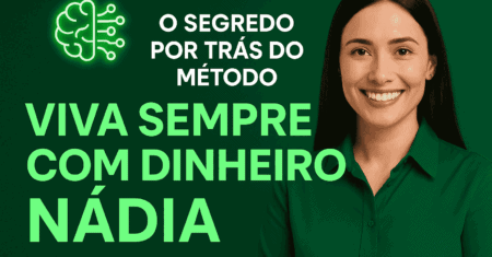 Viva Sempre com Dinheiro Nádia Pace: o método que funciona!